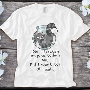 Cat Funny Cat Have I Scratched Anyone Today Cat Lover Pet Cat Unisex T-shirt